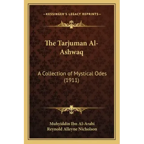The Tarjuman Al-Ashwaq: A Collection of Mystical Odes (1911)