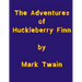 The Adventures of Huckleberry Finn