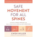 Safe Movement for All Spines: A Guide to Spinal Anatomy and How to Work with 21 Spine and Hip Conditions