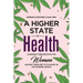 A Higher State of Health: Cannabis Therapeutics for Women: Ancient Medicine to Flourish in the Modern World