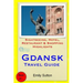 Gdansk Travel Guide: Sightseeing, Hotel, Restaurant & Shopping Highlights