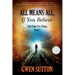 All Means All, If You Believe: (Faith Under Fire Trilogy, Book 1)