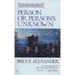 Person or Persons Unknown