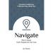 Navigate: How to Know God's Purposes for Our Lives