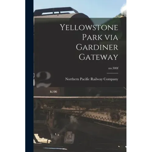 Yellowstone Park via Gardiner Gateway; no.300f