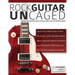 Rock Guitar UnCAGED