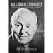 William Allen White: Defender of Democracy, 1919-1944