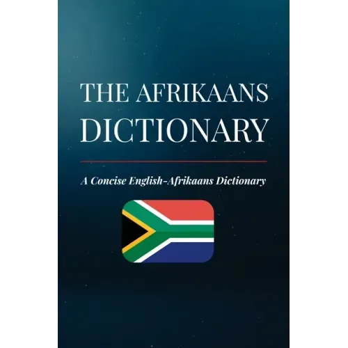 The Afrikaans Dictionary: A Concise English-Afrikaans Dictionary