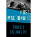 Trouble Follows Me