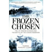The Frozen Chosen: The 1st Marine Division and the Battle of the Chosin Reservoir