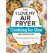 The I Love My Air Fryer Cooking for One Recipe Book: 175 Easy and Delicious Single-Serving Recipes, from Chicken Parmesan to Pineapple Upside-Down Cak