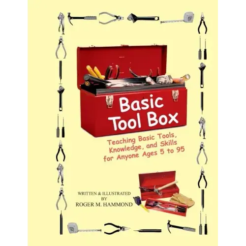Basic Tool Box: Teaching Basic Tools, Knowledge, and Skills for anyone ages 5 to 95