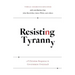 Resisting Tyranny: A Christian Response to Government Overreach