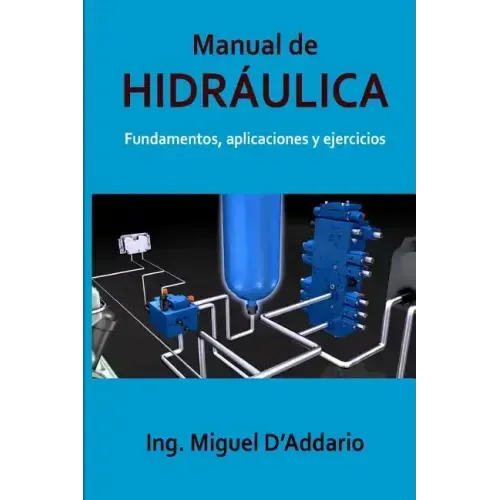 Manual de Hidráulica: Fundamentos, aplicaciones y ejercicios