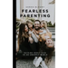 Fearless Parenting: Raising Godly Kids in an Ungodly World