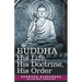 Buddha: His Life, His Doctrine, His Order