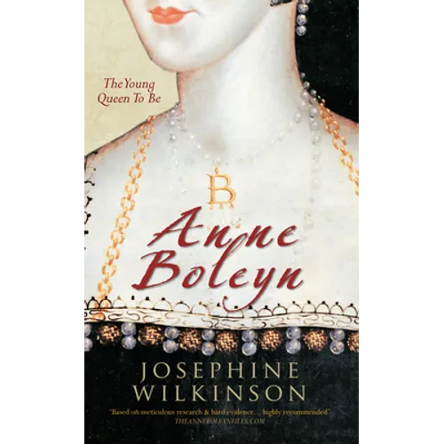 Anne Boleyn: The Young Queen to Be