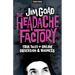 The Headache Factory: True Tales of Online Obsession and Madness