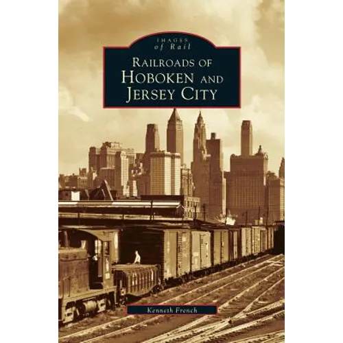 Railroads of Hoboken and Jersey City