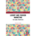 Luxury and Fashion Marketing: The Global Perspective