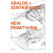 Ábalos + Sentkiewicz: New Primitivism / Absolut Beginners