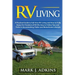 RV Living: A Practical Guide To Full-Time RV Living And How To Fully Enjoy The Freedom Of RV Life: Easy To Follow Tips And Tricks