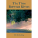 The Time Between Rivers