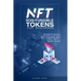 NFT Non-Fungible Tokens: For Beginners: Everything you need to know about NFT, Crypto Art, How to Buy & Sell it, & building your Digital Assets