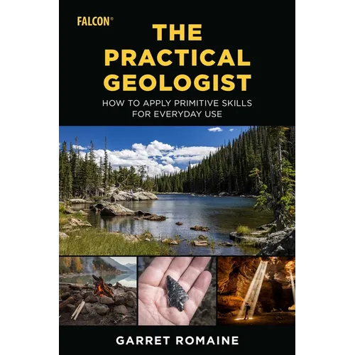 Practical Geologist: How to Apply Primitive Skills for Everyday Use