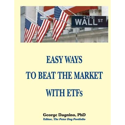 EASY WAYS TO BEAT THE MARKET WITH ETFs: This book will show you how to minimize the losses on your investments. The performance of several portfolios