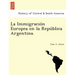 La Immigración Europea en la República Argentina.