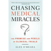 Chasing Medical Miracles: The Promise and Perils of Clinical Trials