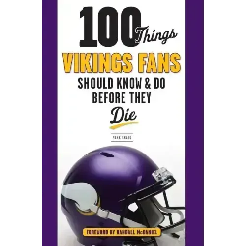 100 Things Vikings Fans Should Know and Do Before They Die