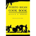 Puerto Rican Cook Book: (Cooklore Reprint)