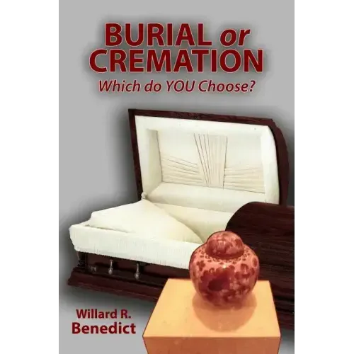 Burial or Cremation - Which do YOU Choose?