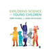Exploring Science with Young Children