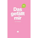 Das gefällt mir - Rosa