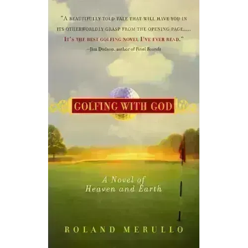 Golfing with God: A Novel of Heaven and Earth