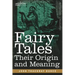 Fairy Tales: Their Origin and Meaning