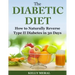 The Diabetic Diet: How to Naturally Reverse Type II Diabetes in 30 Days