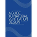 A Guide to Natural Ventilation Design: A Component in Creating Leed Application