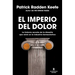 El Imperio del Dolor: La Historia Secreta de la Dinastía Que Reinó En La Industria Farmacéutica / Empire of Pain