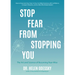 Stop Fear from Stopping You: The Art and Science of Becoming Fear-Wise (Self Help, Mood Disorders, Anxieties and Phobias)