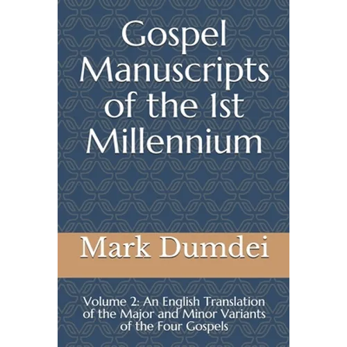 Gospel Manuscripts of the 1st Millennium: Volume 2: An English Translation of the Major and Minor Variants of the Four Gospels