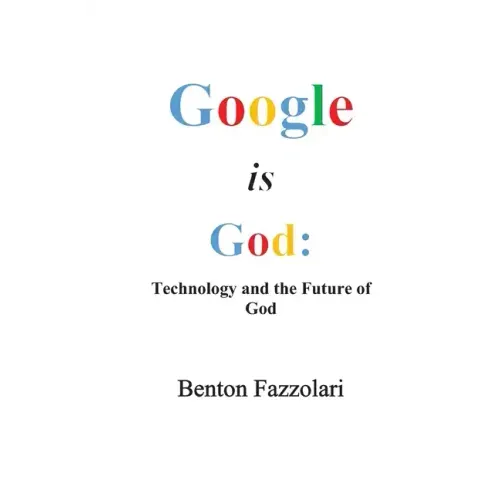Google is God: Technology and the Future of God
