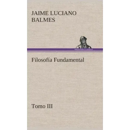 Filosofía Fundamental, Tomo III