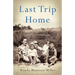 Last Trip Home: A Story of an Arkansas Farm Girl