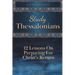 Study Thessalonians: 12 Lessons on Preparing for Christ's Return