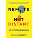 Remote Not Distant: Design a Company Culture That Will Help You Thrive in a Hybrid Workplace