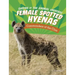 Female Spotted Hyenas: Commanders of the Clan
